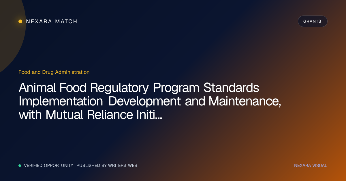 Animal Food Regulatory Program Standards Implementation Development and Maintenance, with Mutual Reliance Initiatives Clinical Trials Not Allowed NEXARA Match opportunity visual