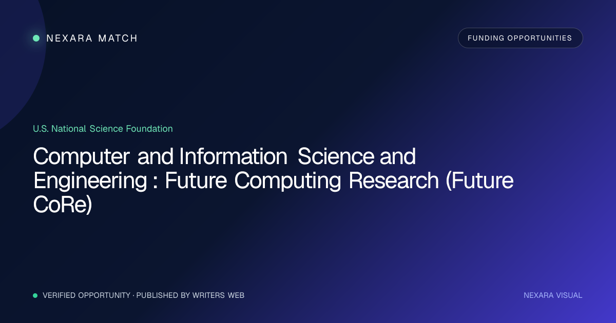 Computer and Information Science and Engineering : Future Computing Research (Future CoRe) NEXARA Match opportunity visual