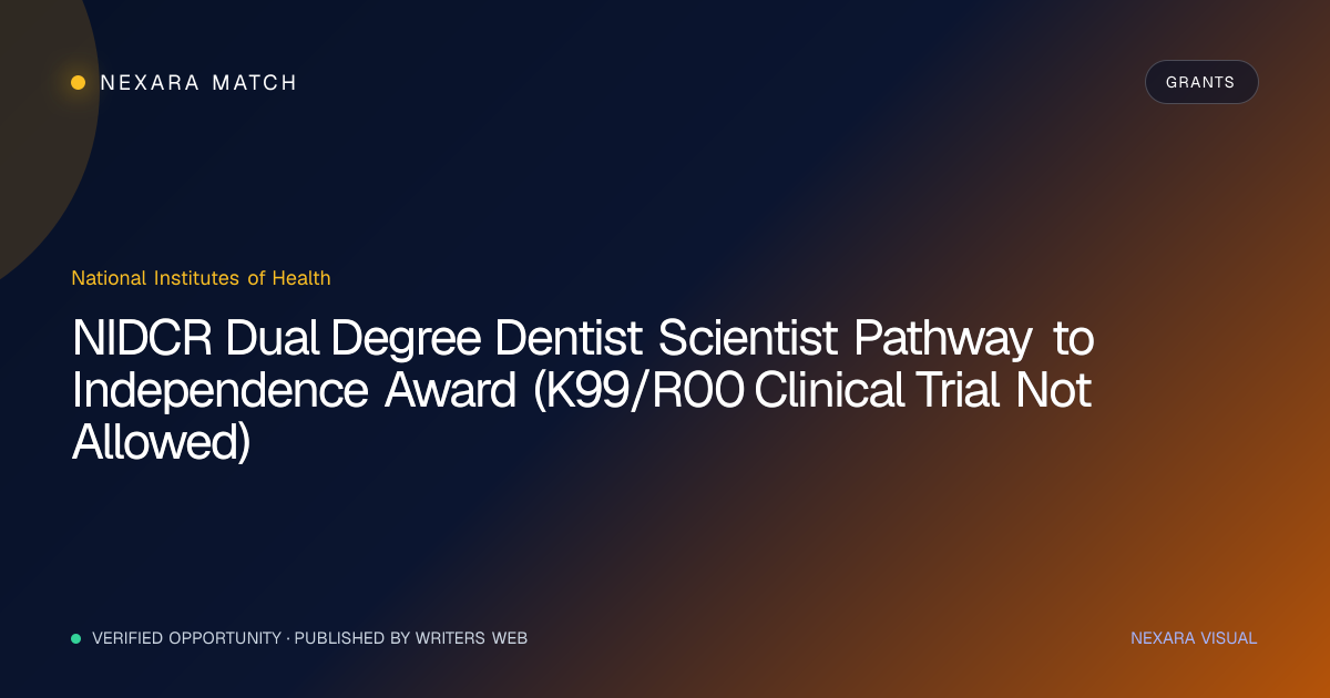 NIDCR Dual Degree Dentist Scientist Pathway to Independence Award (K99/R00 Clinical Trial Not Allowed) NEXARA Match opportunity visual