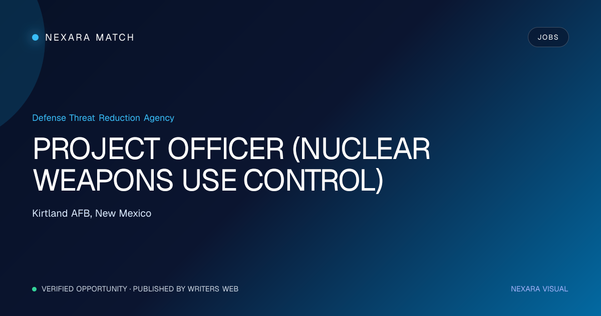 PROJECT OFFICER (NUCLEAR WEAPONS USE CONTROL) NEXARA Match opportunity visual