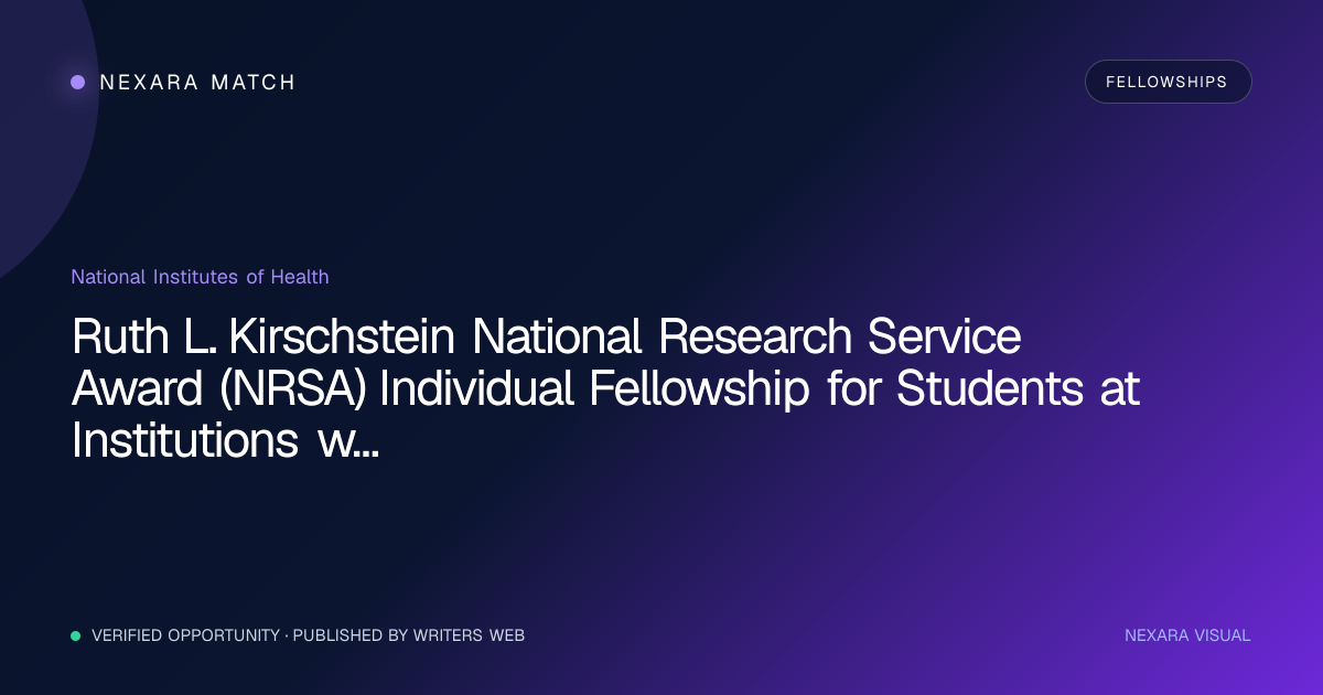 Ruth L. Kirschstein National Research Service Award (NRSA) Individual Fellowship for Students at Institutions with NIH-Funded Institutional Predoctoral Dual-Degree Training Programs (Parent F30) NEXARA Match opportunity visual
