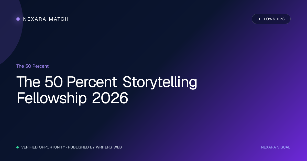 The 50 Percent Storytelling Fellowship 2026 NEXARA Match opportunity visual